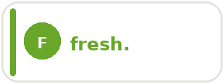 fresh. fresh.